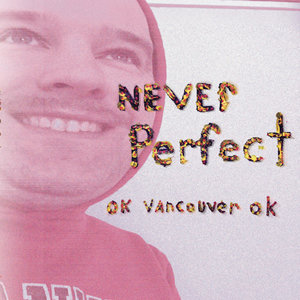 ok vancouver ok — NEVER PERFECT [LP] (2021)