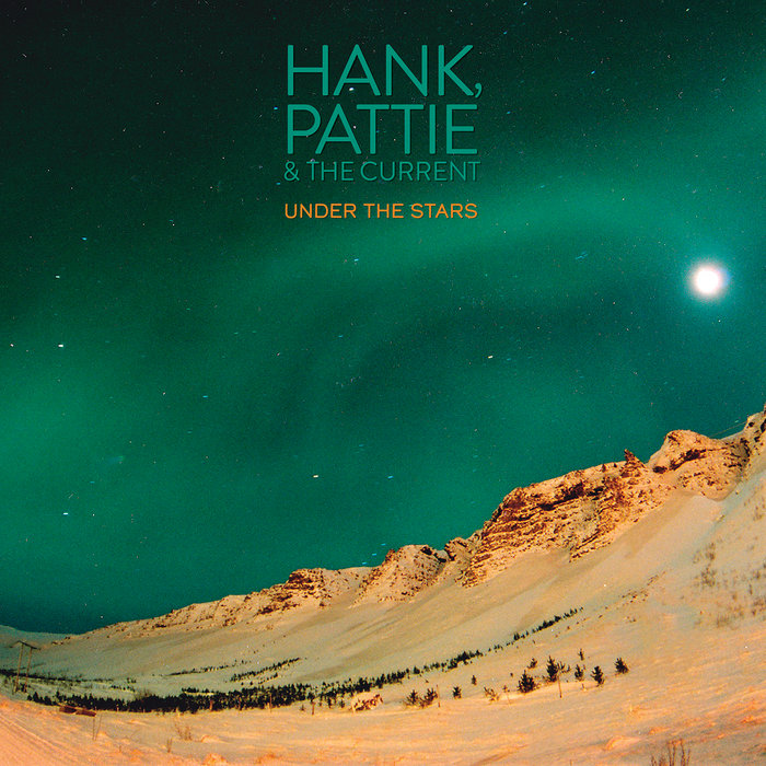 Under The Stars Vol. 1, by Hank, Pattie & The Current