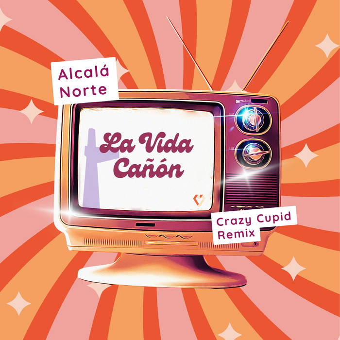 Alcala Norte - La Vida Cañon (Crazy Cupid Remix)