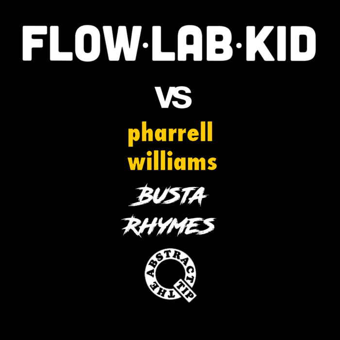 Flow Lab Kid vs Pharrell, Busta Rhymes & QTip Flow Lab Kid