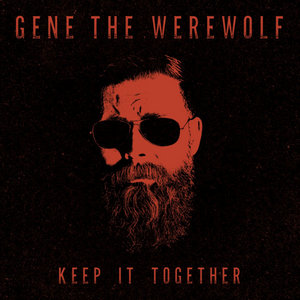 Gene The Werewolf — Keep It Together (single)