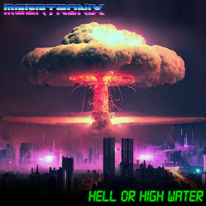 Megatronix — Hell or High Water