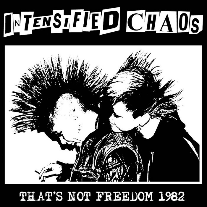 INTENSIFIED CHAOS - That's not Freedom 1982 LP (NR016) | Nausea
