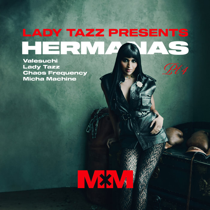 Lady Tazz presents Hermanas Pt. 4 | Valesuchi, Lady Tazz, Chaos
