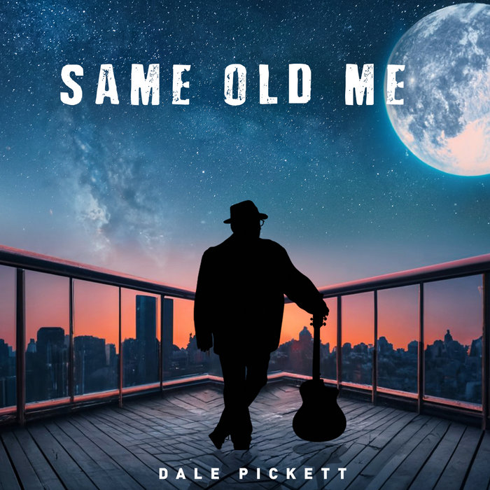 Same Old Me Dale Pickett