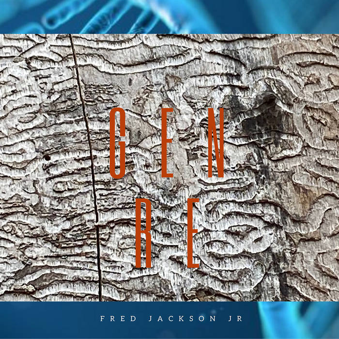 GENRE Fred Jackson Jr / Spacetonic Music Fred Jackson Jr