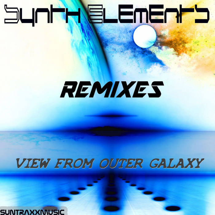 Synth Elements - View from outer galaxy Remixes (Album)
