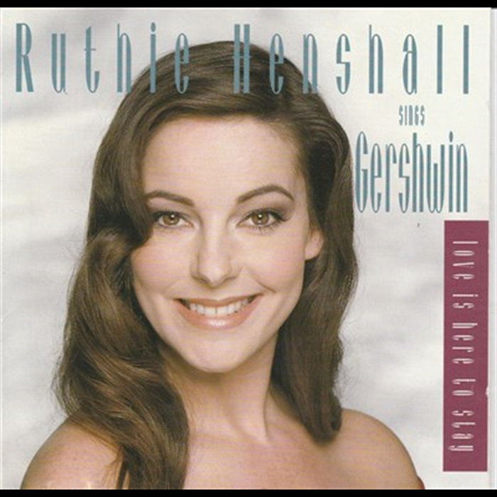 A Time With Ruthie Love Is Here To Stay Ruthie Henshall Sings Gershwin | Ruthie Henshall