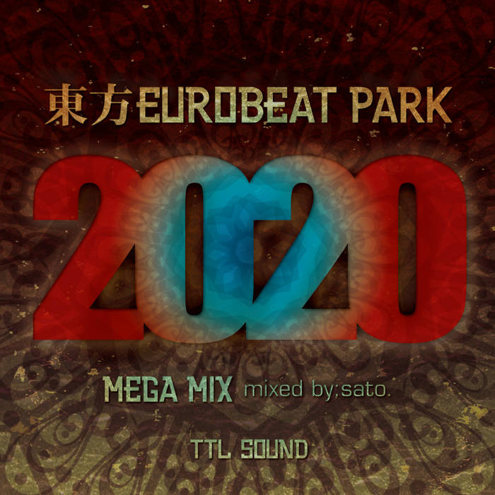 東方EUROBEAT PARK 2020 MEGA MIX mised by sato. | TTL SOUND | TTL