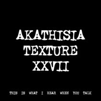 AKATHISIA TEXTURE XXVII [TF00955] cover art