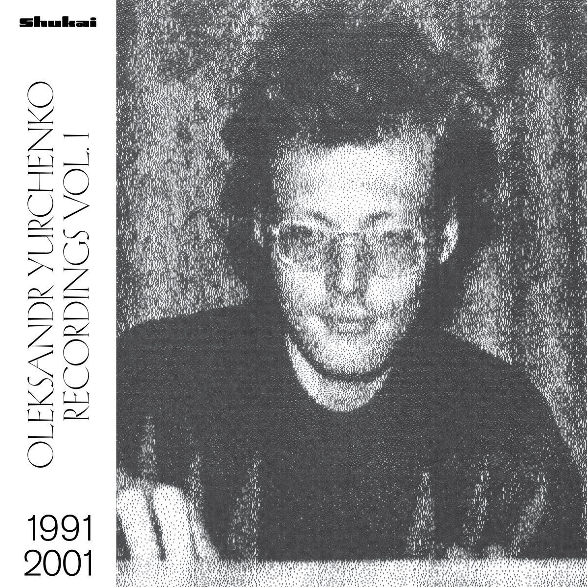 Recordings Vol. 1, 1991—2001 | Oleksandr Yurchenko | Shukai