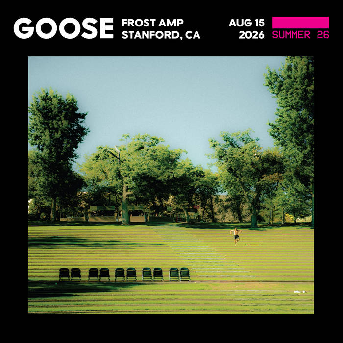 2026/08/15 Frost Amphitheater, Stanford, CA | Goose