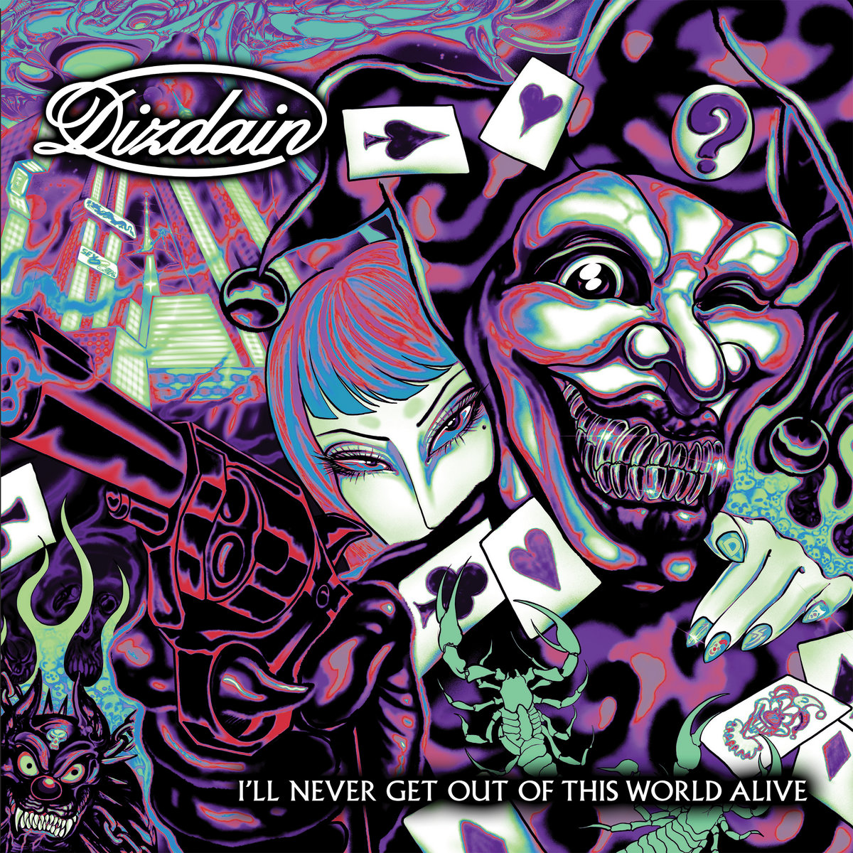 I'll Never Get Out Of This World Alive | Dizdain | Last Ride Records
