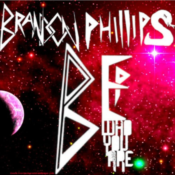 Be Who You Are EP [2017] | Brandon Phillips708 (B-P EDM) | BP2004