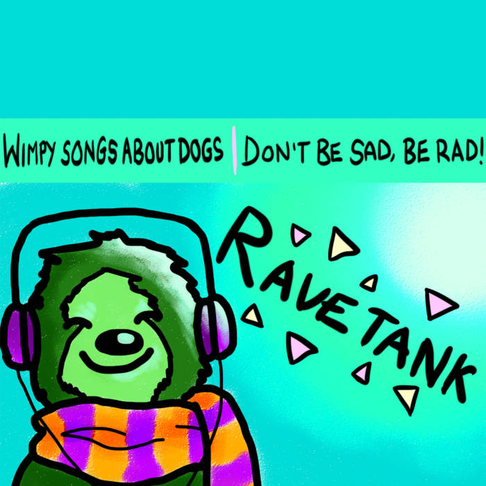 wimpy-songs-about-dogs-don-t-be-sad-be-rad-ravetank-mount-seldom