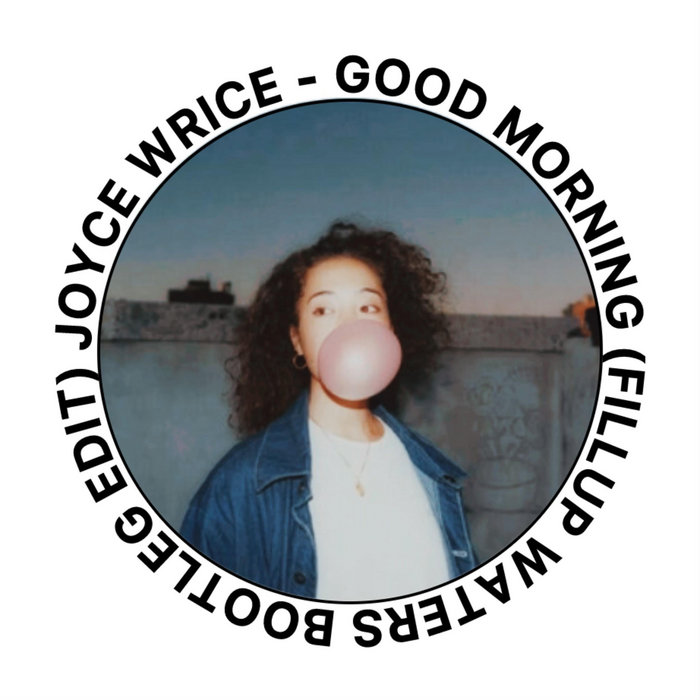 Joyce Wrice - Good Morning (Fillup Waters Bootleg Edit) | Fillup