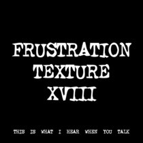 FRUSTRATION TEXTURE XVIII [TF00669] [FREE] cover art