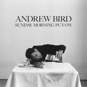 Andrew Bird — Sunday Morning Put-On