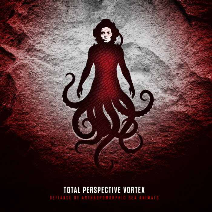 Defiance of Anthropomorphic Sea Animals | Total Perspective Vortex