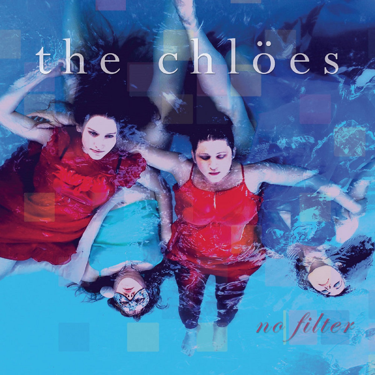 no filter | the chloes | The Chloes