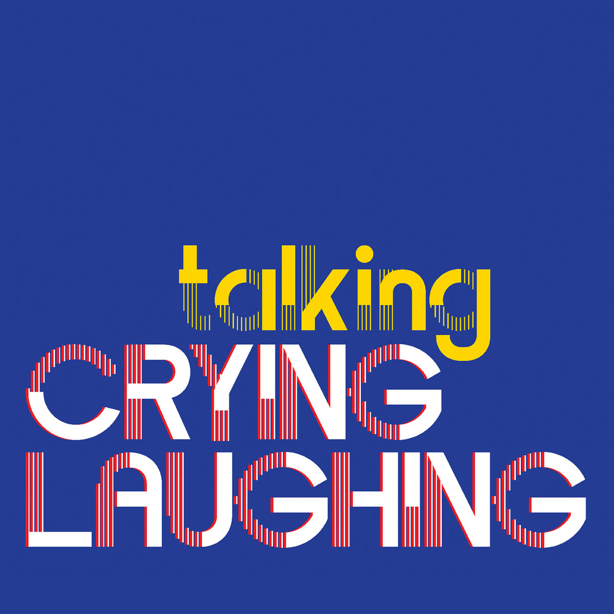 Talking by Crying Laughing