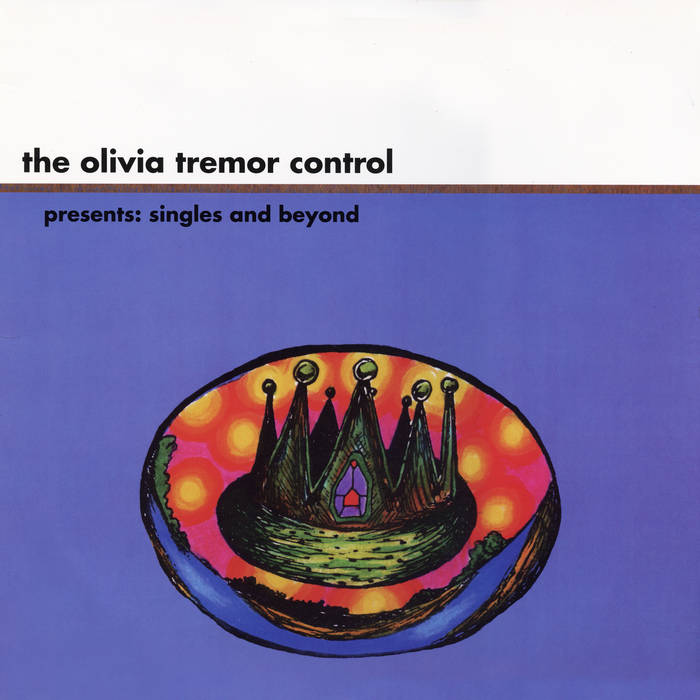 Singles And Beyond | The Olivia Tremor Control