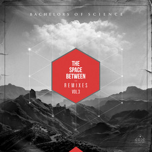 Bachelors of Science — The Space Between Remixes Vol. 3Bachelors Of Science, Bladerunner, Jaybee, Dave Owen, The Insiders, Flaco.