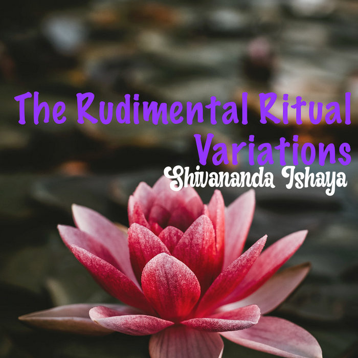 The Rudimental Ritual Variations | Shivananda Ishaya