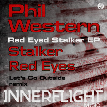 IFM008] Red Eyed Stalker EP | Phil Western | Innerflight Music