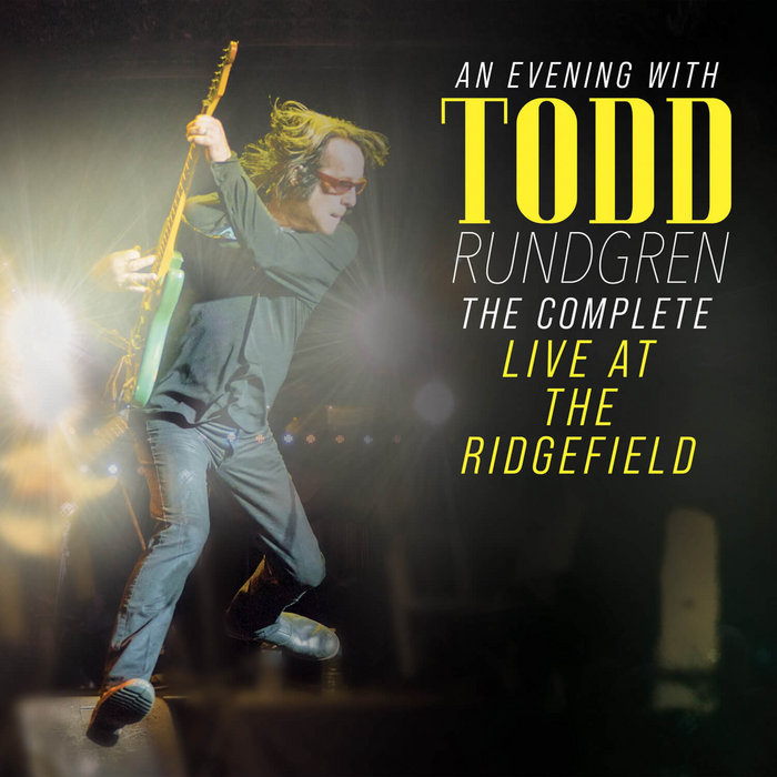 An Evening with Todd Rundgren: The Complete Live at The Ridgefield