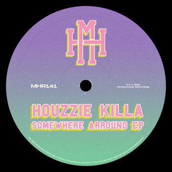 Houzzie Killa - Somewhere Arround EP | Houzzie Killa | MoodyHouse