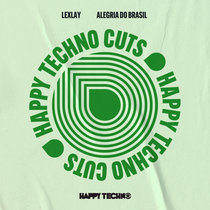 Happy Techno Music — Lexlay - Alegria do Brasil (HAPPYTECHNOCUTS012)