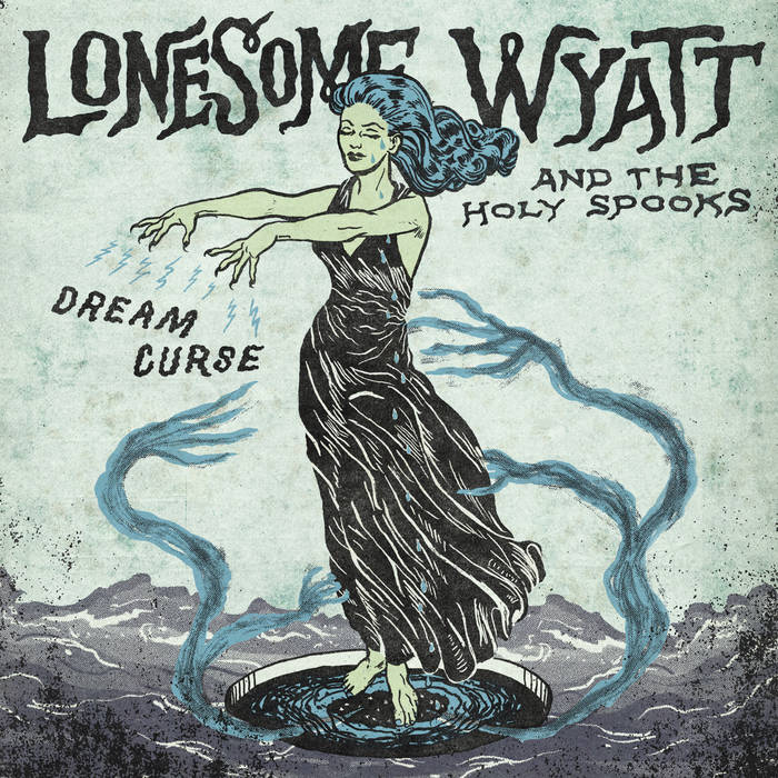 Dream Curse | Lonesome Wyatt and the Holy Spooks