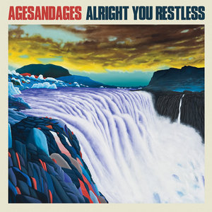 Ages and Ages — Alright You Restless