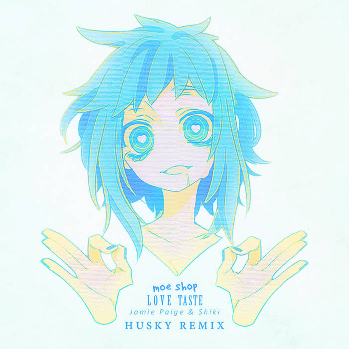 Love Taste (w/ Jamie Paige & Shiki) [Husky Remix] | moe shop