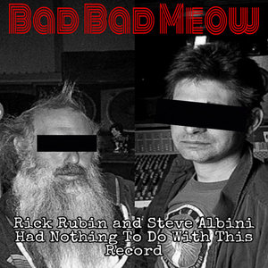 Rick Rubin and Steve Albini Had Nothing To Do With This Record cover
