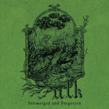 Ulk - Submerged and Forgotten