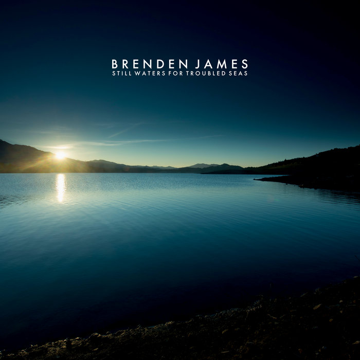 Still Waters For Troubled Seas | Brenden James | brenden james