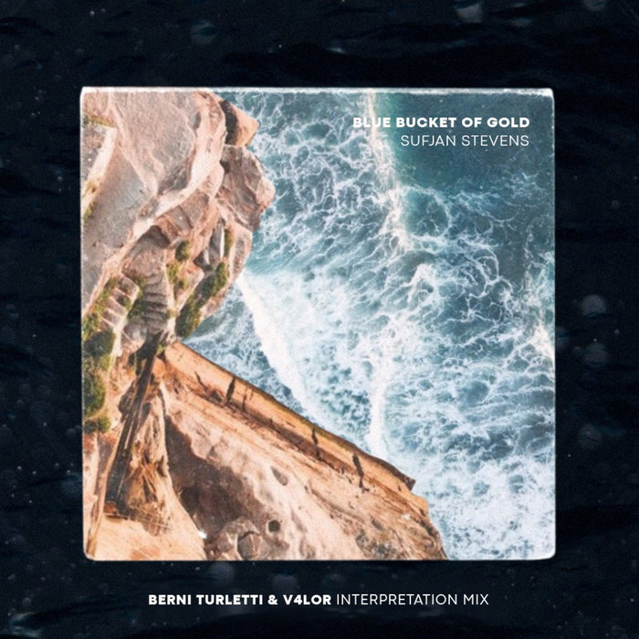 Sufjan Stevens Blue Bucket Of Gold (Berni Turletti & V4LOR