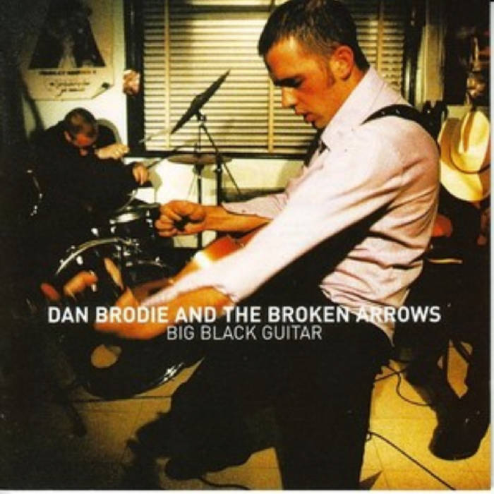 Brodie, Dan ／Big Black Guitar Big Black Guitar | Dan Brodie & the Broken Arrows | Dan Brodie