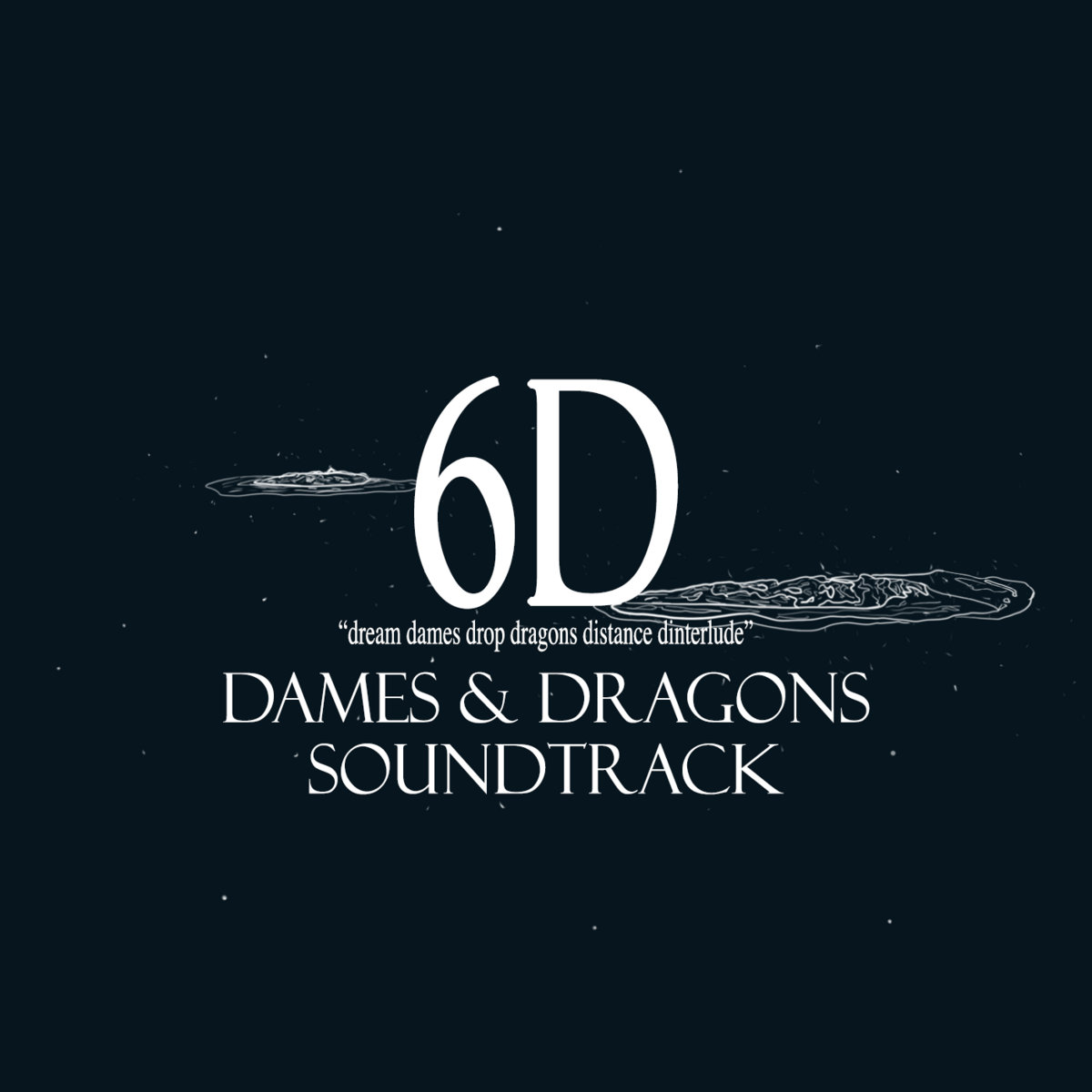 6D: Dream Dames Drop Dragons Distance Dinterlude (Dames