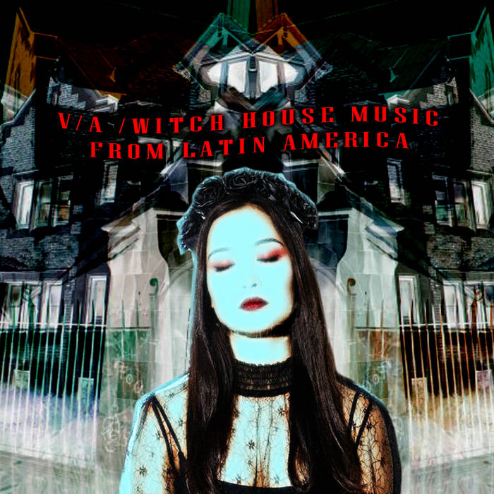 Various Artist – Witch House Music from Latin America Various Artist – Witch House Music from Latin America
