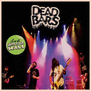 Dead Bars — Live at White Eagle Hall