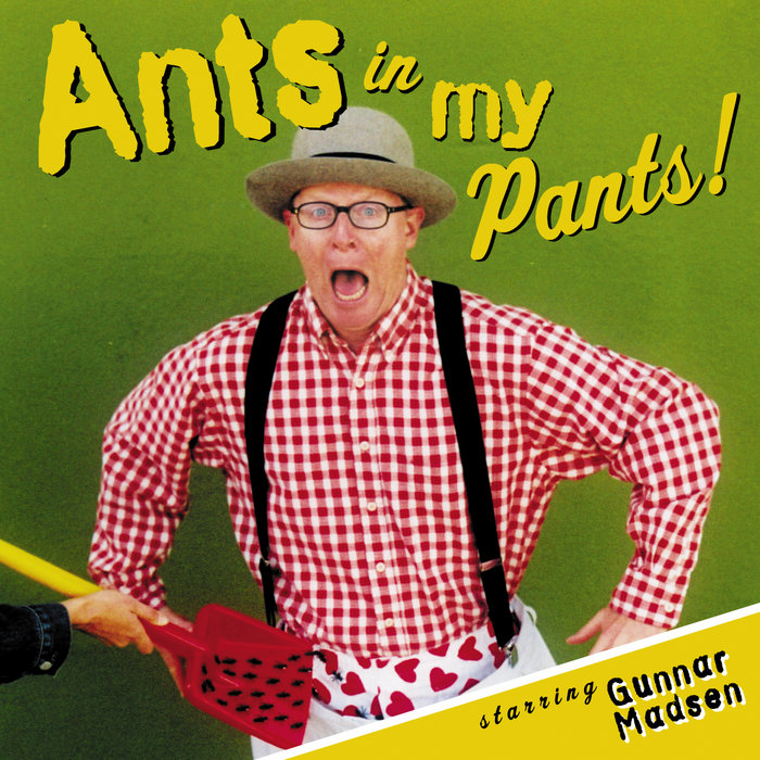 Ants in my Pants Gunnar Madsen