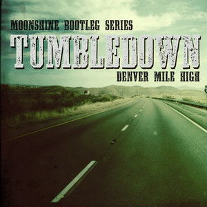 MOONSHINE BOOTLEG SERIES: DENVER MILE HIGHTUMBLEDOWN cover