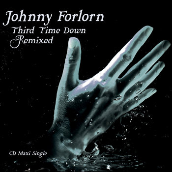 Third Time Down (Remixed) by Johnny Forlorn