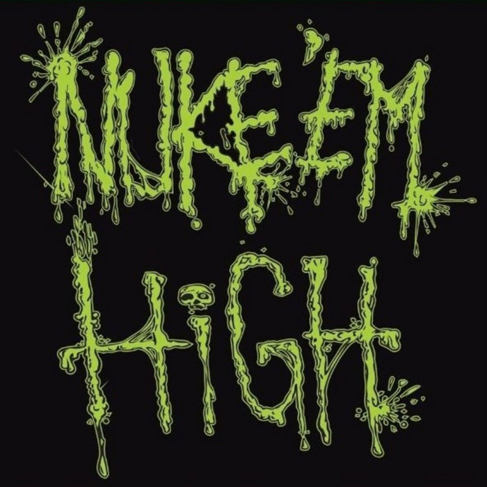 Nuke 'Em High | Nuke 'Em High