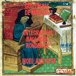 Guillaume de Machaut – Integral Vol. 1 (Ballades & Rondeaux)