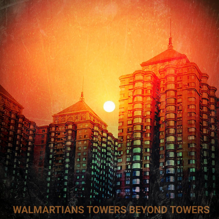 Towers Beyond Towers (Single) | WALMARTIANS