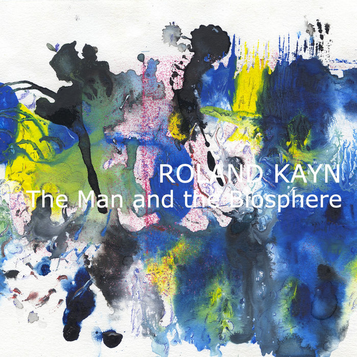 The Man and the Biosphere Roland Kayn